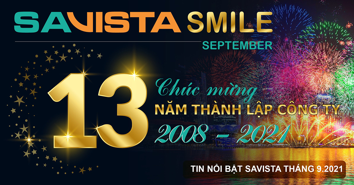 BẢN TIN NỘI BỘ SAVISTA SMILE SỐ 08 THÁNG 09/2021 – SAVISTA KHẲNG ĐỊNH VỊ THẾ TIÊN PHONG