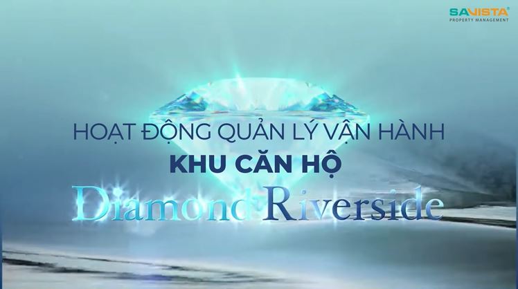 HOẠT ĐỘNG QUẢN LÝ VẬN HÀNH KHU CĂN HỘ DIAMOND RIVERSIDE